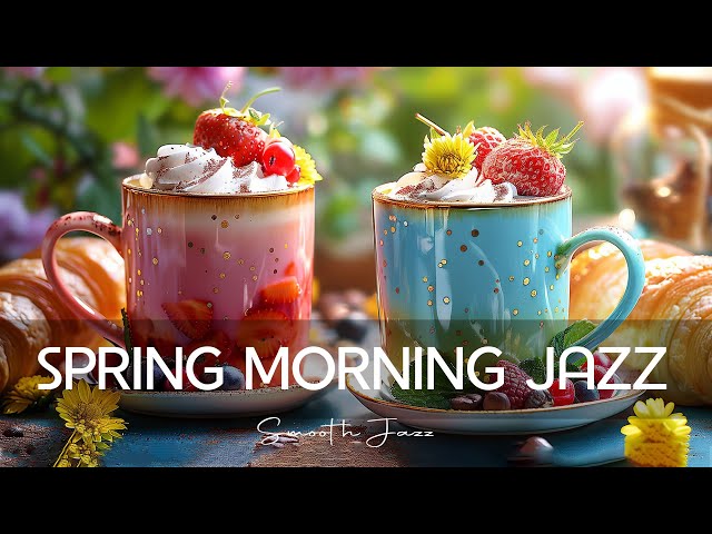 Soft Spring Morning Jazz ☕ Relaxing Jazz Coffee & Bossa Nova instrumental for Positive Work