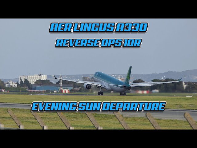 EI137 Aer Lingus A330 Takeoff - Evening Sunshine - Dublin Airport - Reverse Ops