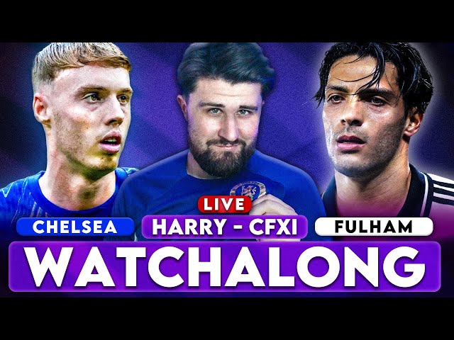 CHELSEA vs FULHAM - LIVE WATCH ALONG