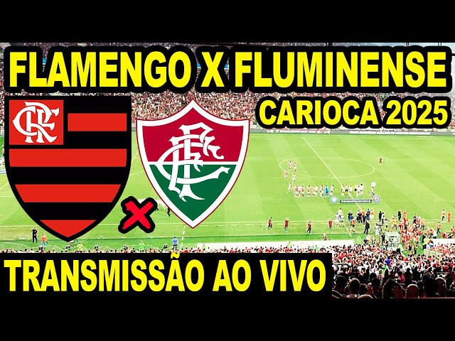 FLAMENGO X FLUMINENSE AO VIVO DIRETO DO MARACANÃ / CAMPEONATO CARIOCA 2025 - TRANSMISSÃO