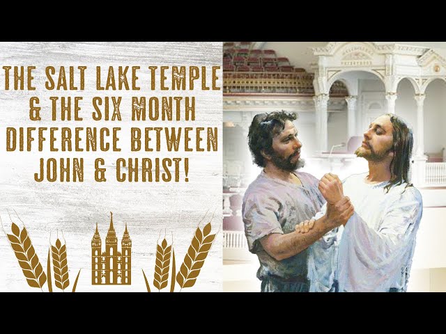 Never Knew This! The Salt Lake Temple & the Six Month Difference Between John & Christ!