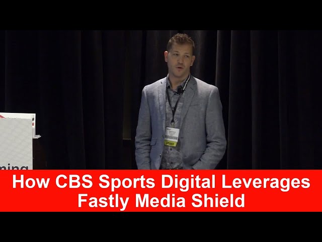 How CBS Sports Digital Leverages Fastly Media Shield