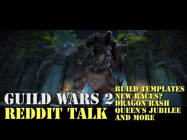 Guild Wars 2 Reddit Talk - Build Templates, Guild Halls, New Races, Events and More!