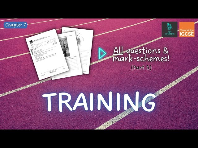 QUESTIONS, A* ANSWERS & MARK SCHEMES - Training (Ch 7) - IGCSE PE exam revision