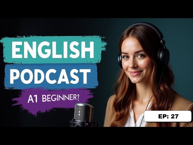 Learn English with Podcast Conversation "Ep 27" English Podcast for Beginner, #englishpodcast