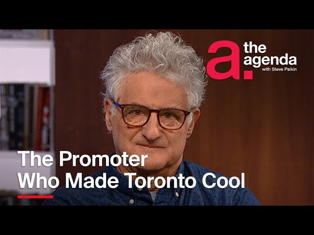 The Promoter Who Made Toronto Cool | The Agenda