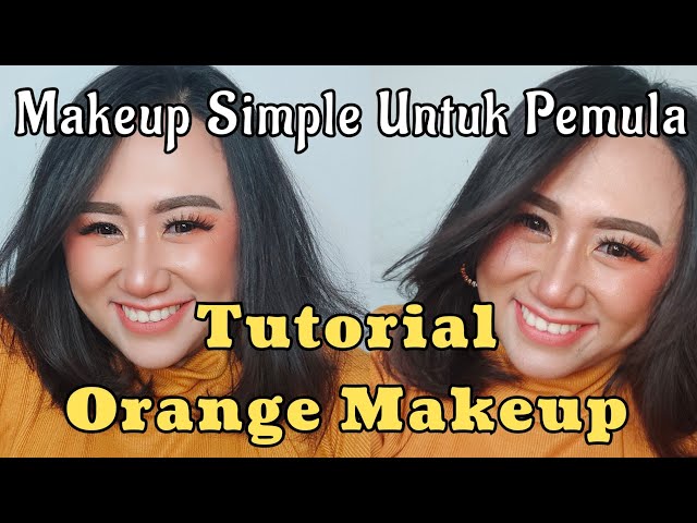 Tutorial Orange Makeup || Makeup Simple Untuk Pemula