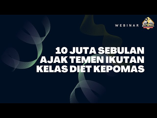 10 Juta Sebulan - Ajak Temen Ikutan Kelas Diet KEPOMAS