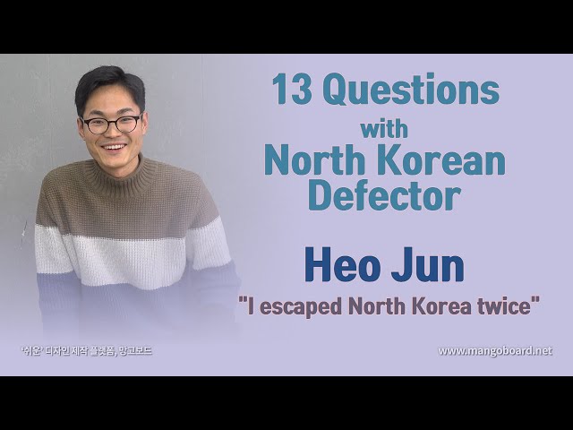 13 Questions with North Korean Defector Heo Jun