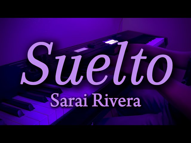 Suelto-Sarai Rivera| Letra y Piano cover instrumental