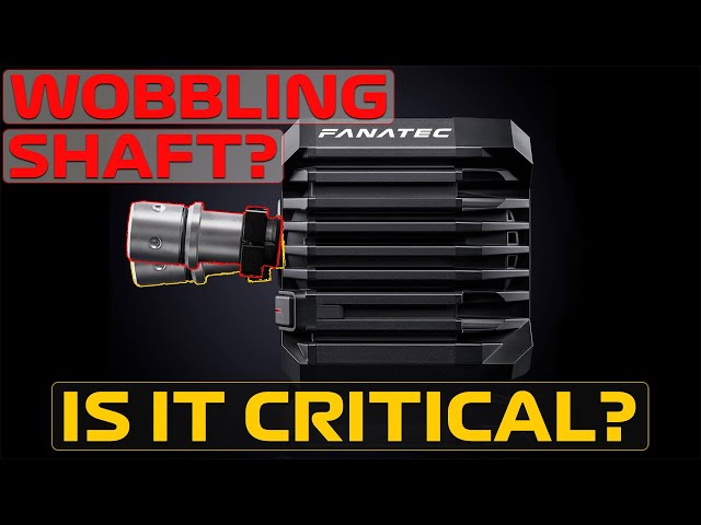 Fanatec CSL DD WOBBLING Shaft Issue - Is it CRITICAL?