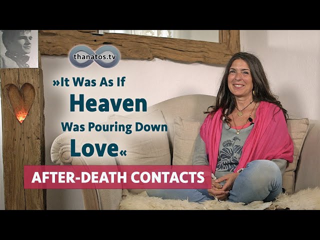 "It Was As If the Heaven Was Pouring Down Love" | Flor Schmidt's After-Death Contacts