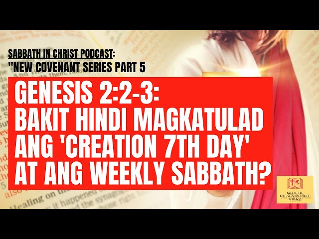 Gen  2:2-3: BAKIT HINDI MAGKATULAD ANG 'CREATION 7TH DAY' AT ANG WEEKLY SABBATH?