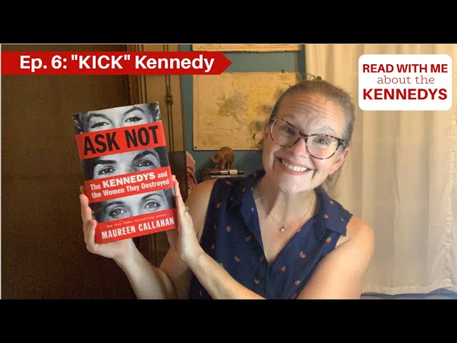 Ask Not: Ep. 6- “Kick” Kennedy #readalong #jfk #kennedyfamily #bookreview #WW2 #royalfamily #Queen