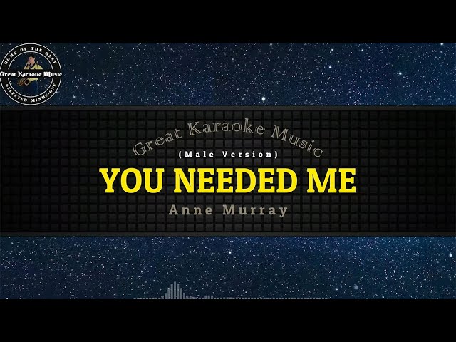 You Needed Me (KARAOKE) Anne Murray (male version)