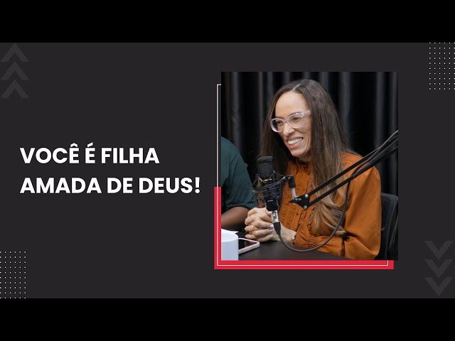 VOCÊ É FILHA AMADA DE DEUS!