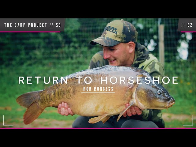 THE CARP PROJECT // S3 // E2 // Rob Burgess - Return To Horseshoe! Mainline Baits Carp Fishing TV