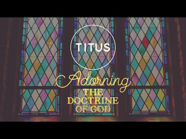 Titus - Adorning the Doctrine of God: Chapter 3