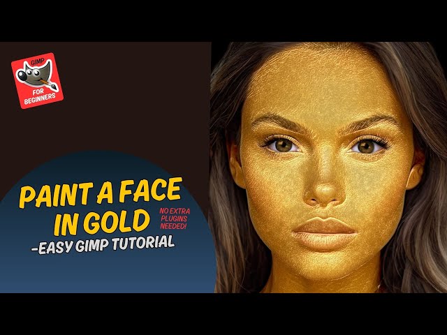 Paint a Face in Gold–Easy GIMP Tutorial