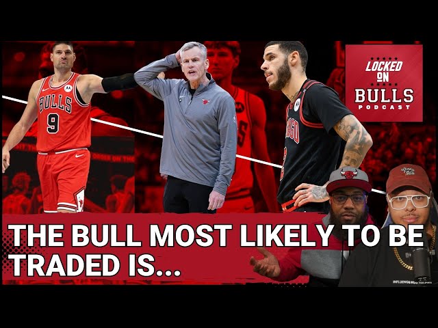 The Chicago Bull Who Is Most Likely To Be Traded Is...