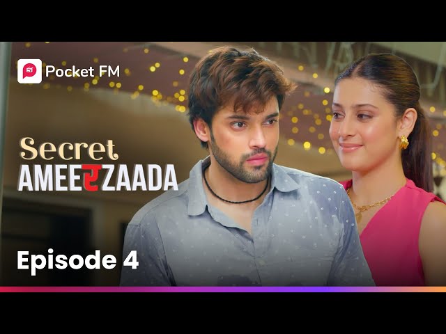 Episode 4 | Secret Ameerzaada | Pocket FM