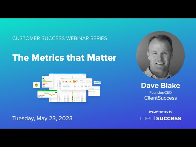 ClientSuccess Webinar - Customer Success Metrics that Matter