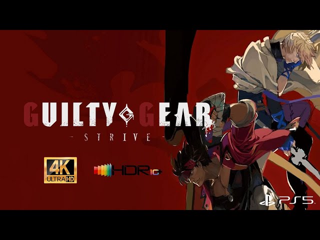 Guilty Gear -Strive- : The Movie (PS5)【ENG Sub】| 4K 60P HDR