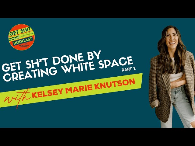 Get Sh*t Done by Creating White Space (Part 2)