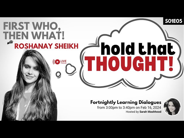 First Who Then What | Hold that Thought with Roshanay Asif Sheikh | S01E05