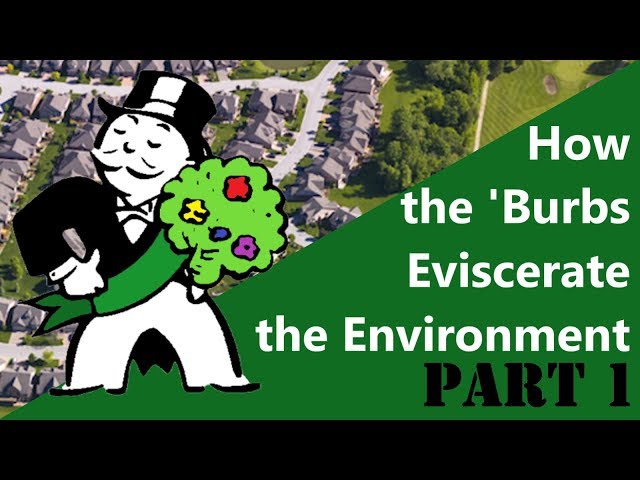 The Suburban Wasteland: How the 'Burbs Eviscerate the Environment (Part 1)