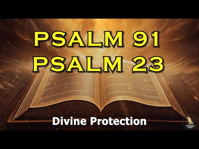 PSALM 23 And PSALM 91: The Most Powerful Prayers In The Bible!