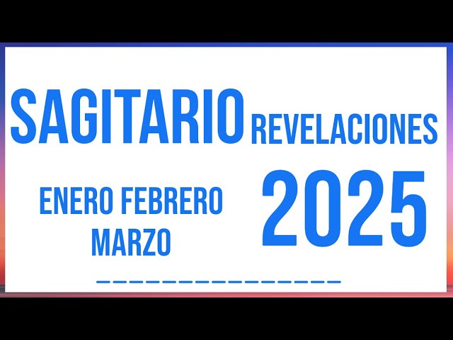 SAGITARIO REVELACIONES ENERO FEBRERO Y MARZO 2025 TAROT HORÓSCOPO