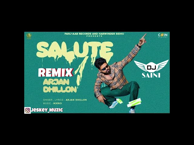 Salute Remix Dj Saini Arjan Dhillon Latest Punjabi Remix Songs 2023