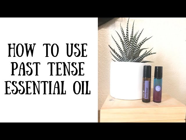 HOW TO USE PAST TENSE ESSENTIAL OIL ● DOTERRA TENSION BLEND