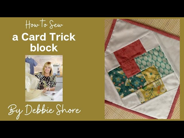 How to Sew a simple Card Trick block by Debbie Shore