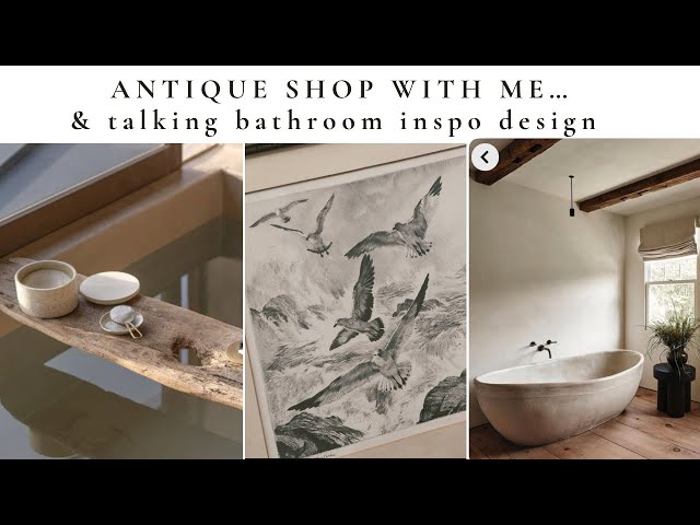 ANTIQUE SHOP WITH ME || BATHROOM INSPO IDEAS || ANTIQUE DECOR || HOME DECOR || EARTHY ORGANIC HOME