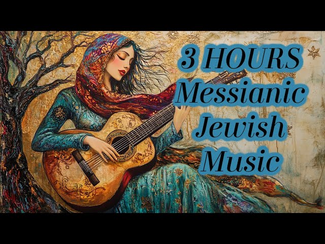 3 HOURS of NEW Messianic Jewish Praise & Worship Music 2025, Hebrew & English Worship Songs