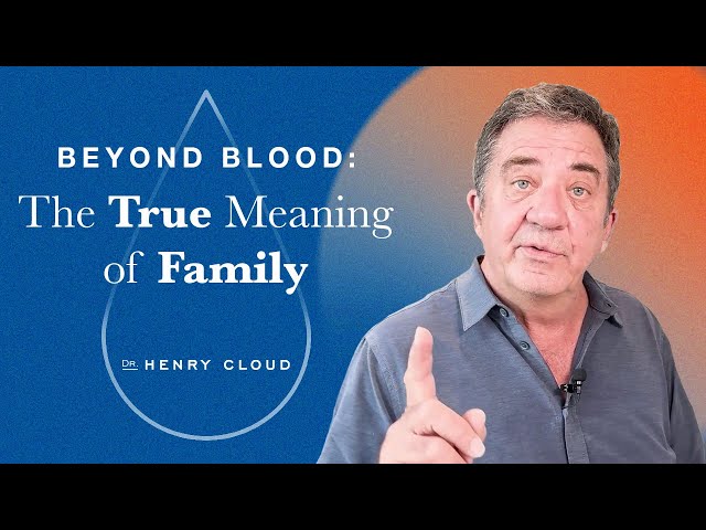 How Family Shapes Personal Growth: Biological and Chosen Connections | Dr. Henry Cloud