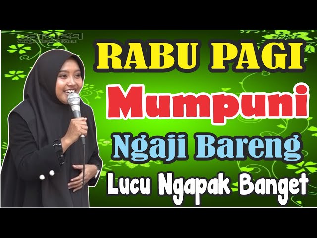 RABU PAGI PENGAJIAN BERSAMA MUMPUNI HANDAYAYEKTI LUCU NGAPAK BANYUMASAN,12 FEBRUARI 2025