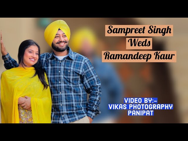 Sampreet Singh Weds Ramandeep Kaur Wedding Live By:- Vikas Photography Panipat +91 90347 19586