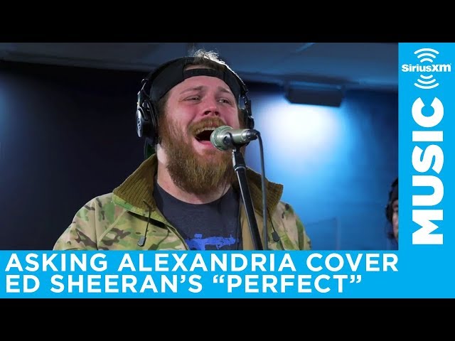 Asking Alexandria - 'Perfect' (Ed Sheeran Cover) [LIVE @ SiriusXM] | Octane