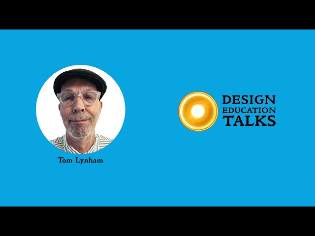 Design Education Talks Ep. 94 - Tom Lynham