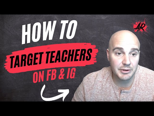 How To Target Teachers With A Lead Generation Campaign On Facebook & Instagram