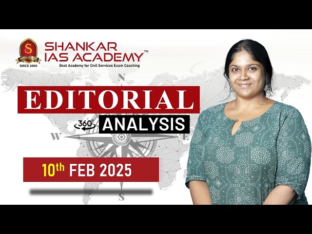 Editorial Analysis| February 10, 2025| Shankar IAS Academy| UPSC current Affairs | Mains