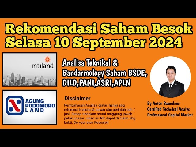 Rekomendasi Saham Besok Selasa 10 September 2024 | Analisa Saham BSDE, DILD, PANI, ASRI, APLN