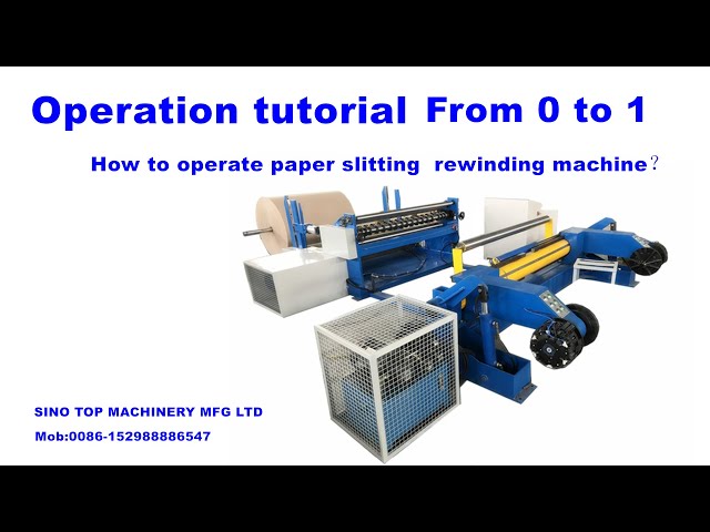 Paper slitter rewinder operation tutorial: how to operate it for inexperienced people?