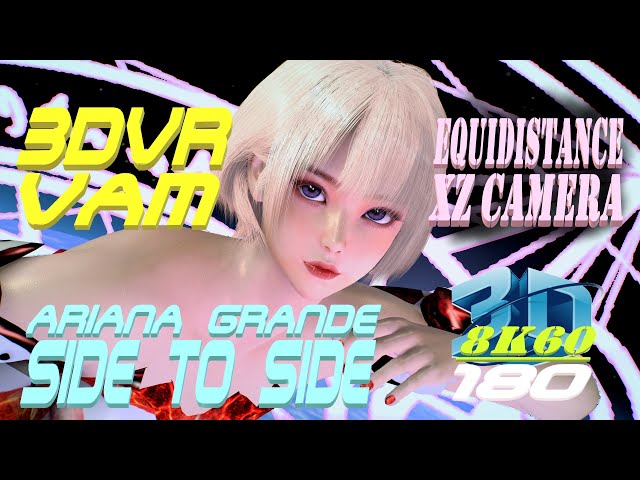 Equidistance XZ Camera, 3DVR180 8K VaM Ariana Grande - Side to Side, Dance, MMD, ダンス VR 180