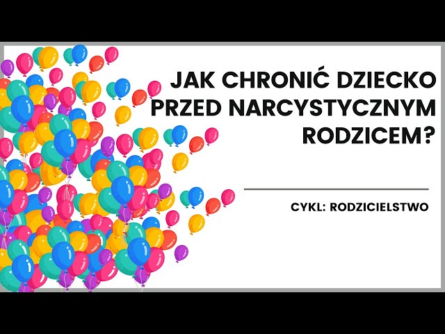 Jak chronić dziecko przed narcystycznym rodzicem?