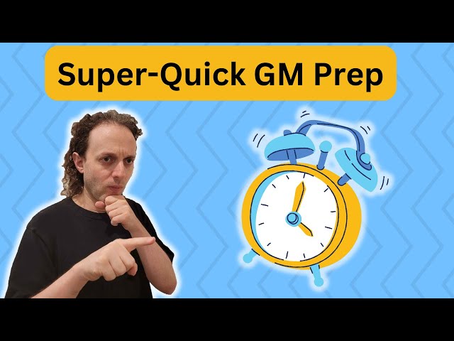 No Time Til Game Night? Use These Tips for Quick and Easy GM Prep!