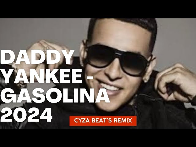 Daddy Yankee - Gasolina 2024 (cyza beat’s remix)